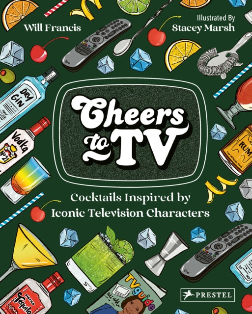 Cheers To TV : Cocktails Inspired By Iconic Television Characters-9783791388229