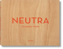 Neutra. Complete Works-9783836512442
