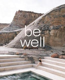 Be Well : New Spa and Bath Culture and the Art of Being Well-9783899559958