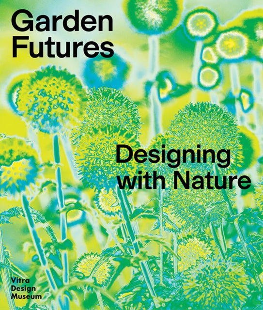 Garden Futures: Designing with Nature-9783945852538