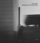 Frank Gohlke: Speeding Trucks and other Follies-9783958292543