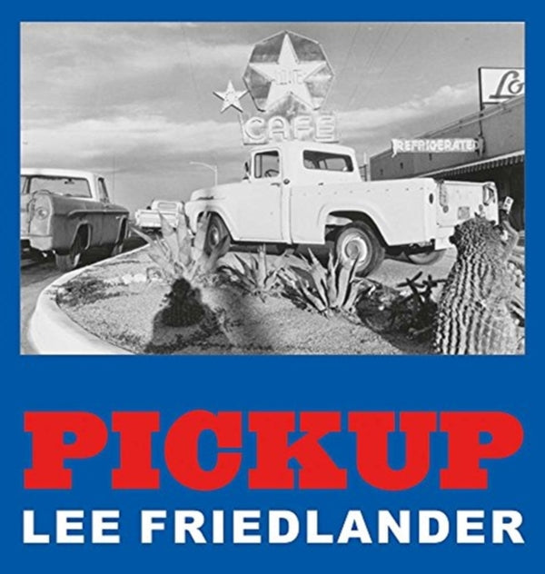 Lee Friedlander: Pickup-9783958295018