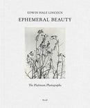 Edwin Hale Lincoln: Ephemeral Beauty : The Platinum Photographs-9783958297500