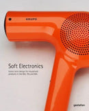 Soft Electronics : Iconic Retro Design for Household Products in the 60s, 70s, and 80s-9783967040401