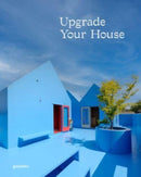 Upgrade Your House : Rebuild, Renovate, and Reimagine Your House-9783967041125