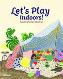 Let's Play Indoors! : Fun Crafts for Children-9783967047134