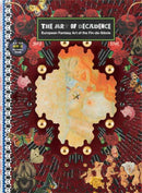 The Art of Decadence : European Fantasy Art of the Fin-De-Siecle-9784756248411