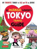 A Manga Lover's Tokyo Travel Guide : My Favorite Things to See and Do In Japan-9784805315477
