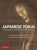 Japanese Yokai and Other Supernatural Beings : Authentic Paintings and Prints of 100 Ghosts, Demons, Monsters and Magicians-9784805317150