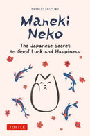 Maneki Neko : The Japanese Secret to Good Luck and Happiness-9784805317372