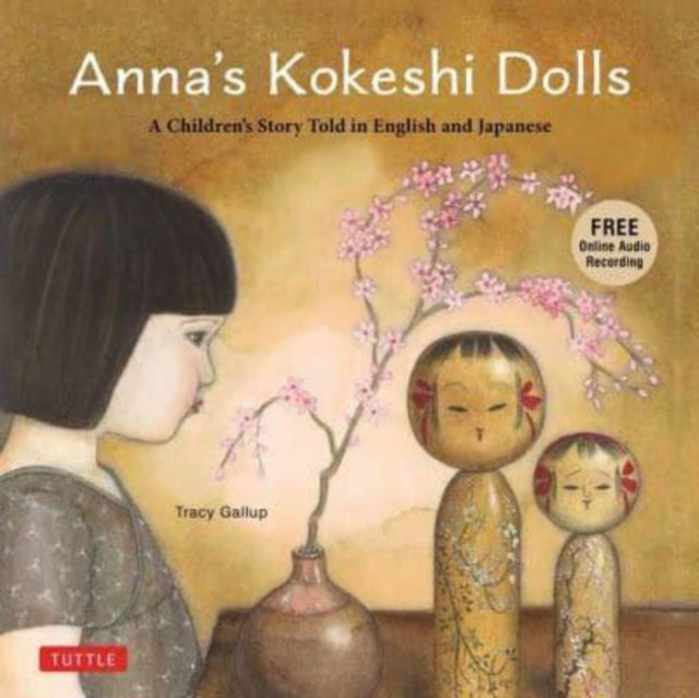 Anna's Kokeshi Dolls : A Children's Story Told in English and Japanese (With Free Audio Recording)-9784805317501