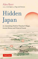Hidden Japan : An Astonishing World of Thatched Villages, Ancient Shrines and Primeval Forests-9784805317518