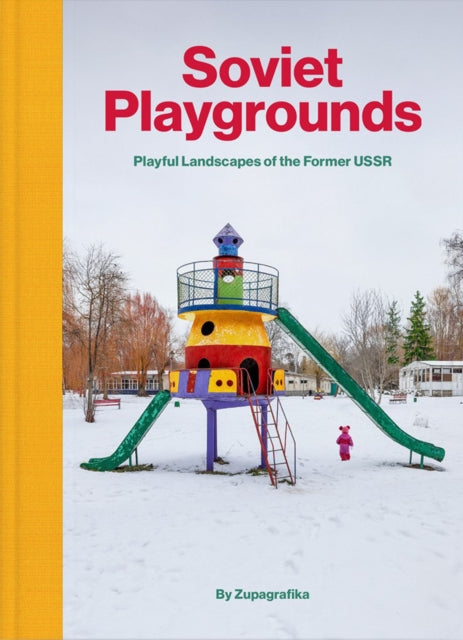 Soviet Playgrounds : Playful Landscapes of the Former USSR-9788396326829
