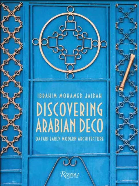Discovering Arabian Deco : Qatari Early Modern Architecture-9788891834867