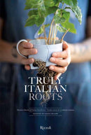Truly Italian Roots : Thirteen Stories of Italian Excellence-9788891837288