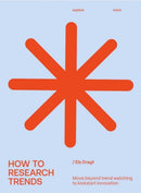 How to Research Trends (Revised Edition) : Move Beyond Trendwatching to Kickstart Innovation-9789063696825