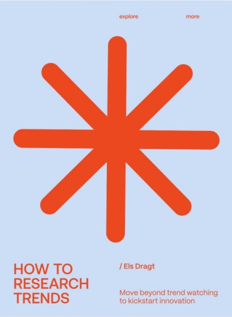 How to Research Trends (Revised Edition) : Move Beyond Trendwatching to Kickstart Innovation-9789063696825