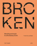 Broken : Mending and repair in a throwaway world-9789493039896