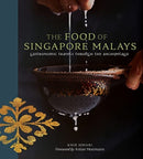 The Food of Singapore Malays : Gastronomic Travels Through the Archipelago-9789814841924