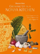 Growing Up in a Nonya Kitchen : A Peranakan Family's Food Memories  of Singapore-9789815084078