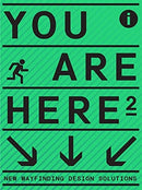 You Are Here 2 : A New Approach to Signage and Wayfinding-9789887462958