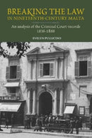Breaking the Law in 19th-century Malta : An analysis of the Criminal Court records, 1828-1888-9789993279372